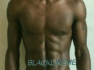 BLACKLIKEME