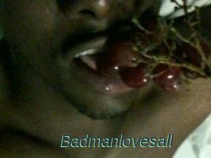 Badmanlovesall