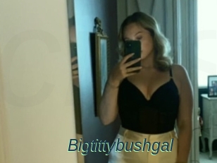 Bigtittybushgal