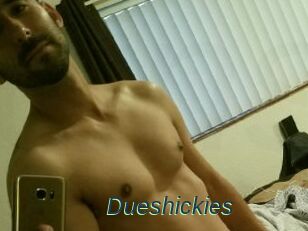 Dueshickies