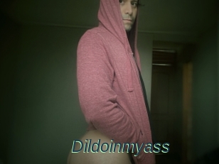 Dildoinmyass