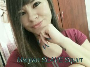 Maryan_SLAVE_Squirt