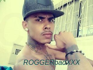 ROGGERbadXXX