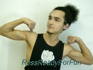 RossReadyForFun